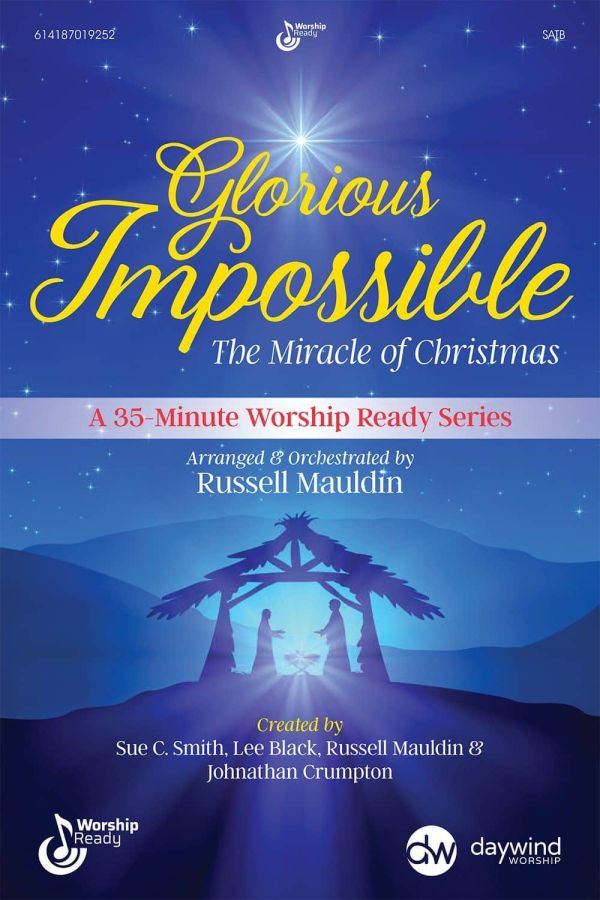 Glorious Impossible – The Miracle of Christmas Musical cover. 35-minute Christmas musical from the Worship Ready Series by Russell Mauldin.