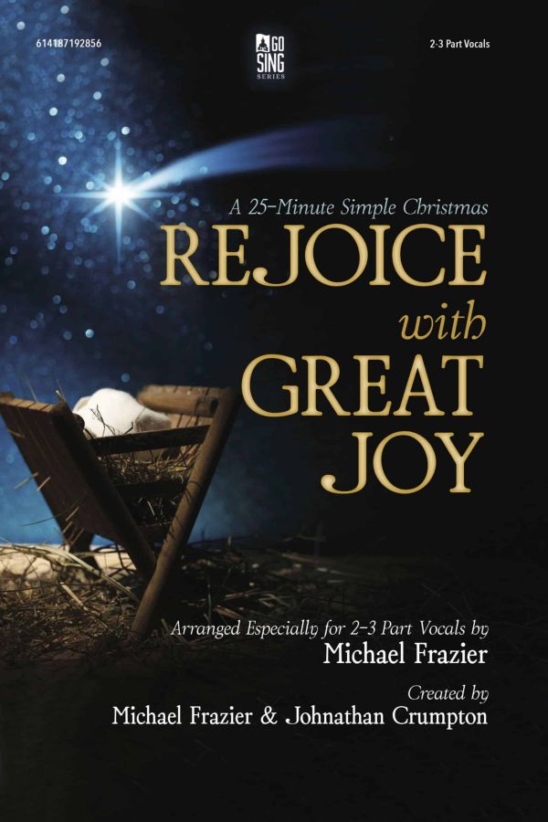 Rejoice With Great Joy – 25-Minute Simple Christmas Musical cover from the Go Sing Series. Easy 2-3 part Christmas musical created by Michael Frazier & Johnathan Crumpton.