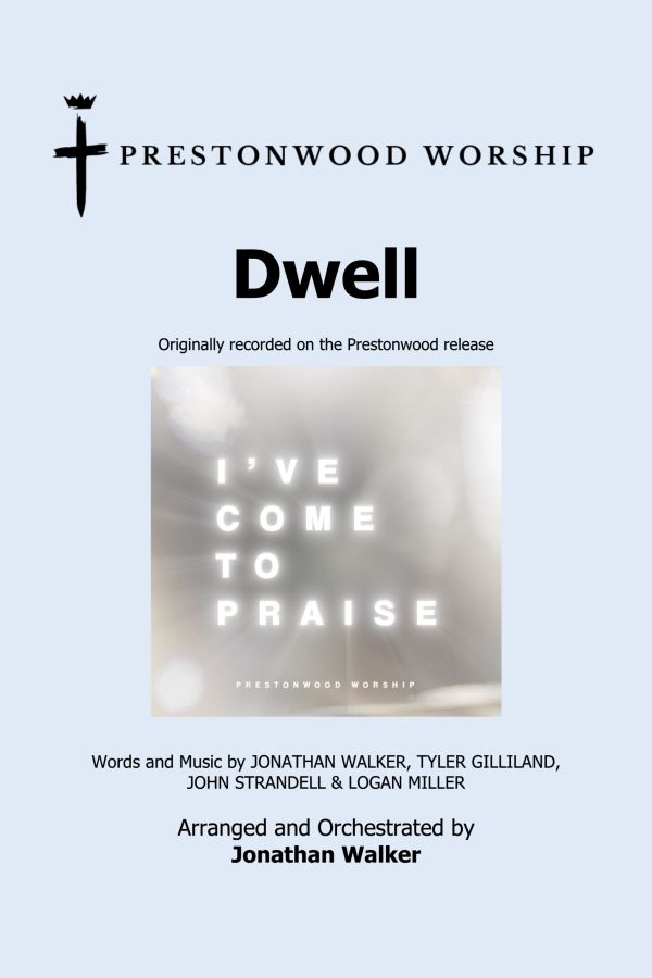 Dwell choral anthem cover from Prestonwood Worship – arranged and orchestrated by Jonathan Walker for SATB choir with solo option, Daywind Worship