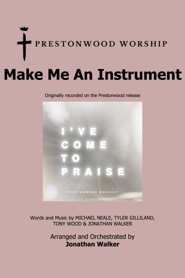 Make Me An Instrument choral anthem cover from Prestonwood Worship – arranged and orchestrated by Jonathan Walker for SATB choir with solo option, Daywind Worship