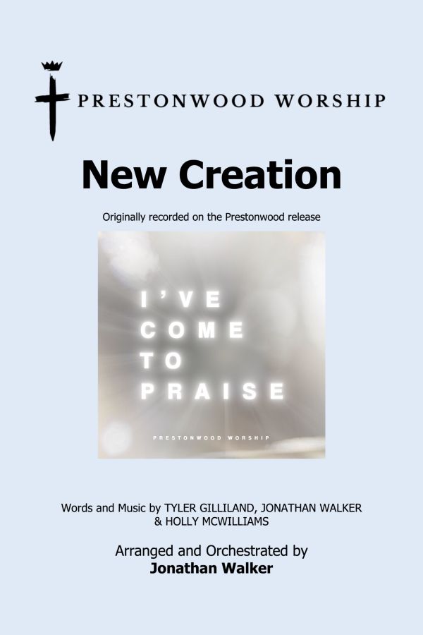 New Creation choral anthem cover from Prestonwood Worship – arranged and orchestrated by Jonathan Walker for SATB choir with solo option, Daywind Worship