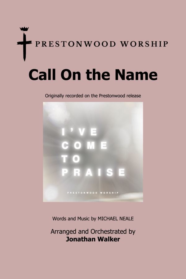Call On the Name choral anthem cover from Prestonwood Worship – arranged and orchestrated by Jonathan Walker for SATB choir with solo option, Daywind Worship
