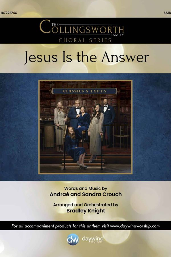Jesus Is the Answer choral anthem cover – Collingsworth Family arrangement by Bradley Knight – Daywind Worship