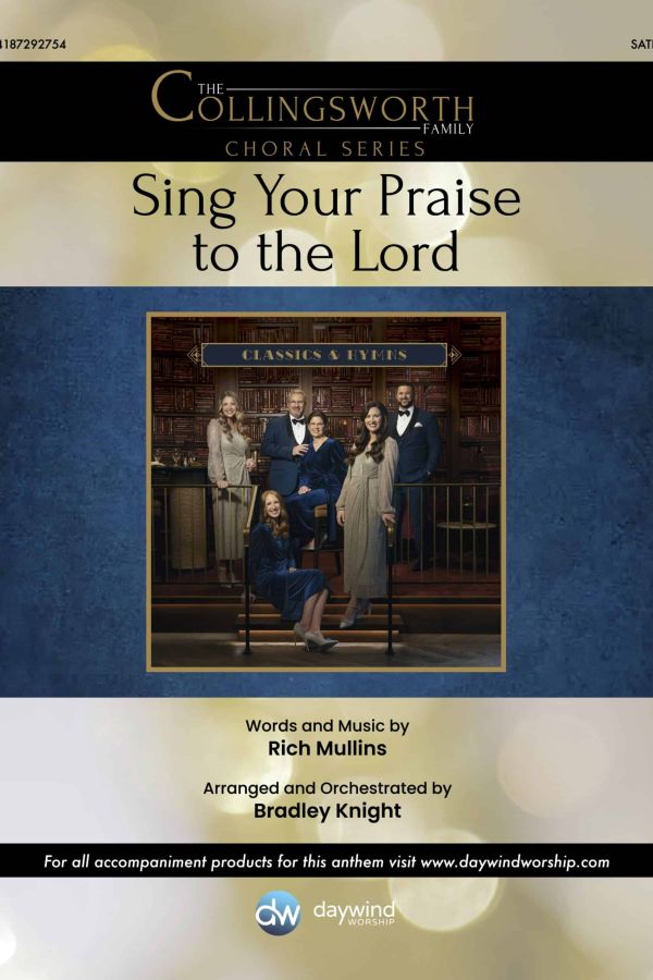 Sing Your Praise to the Lord choral anthem cover – Collingsworth Family arrangement by Bradley Knight – Daywind Worship