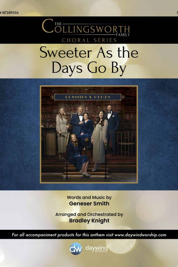 Sweeter As the Days Go By choral anthem cover – Collingsworth Family arrangement by Bradley Knight – Daywind Worship