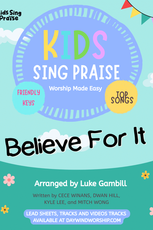 Kids Sing Praise "Believe For It" worship song cover – arranged by Luke Gambill for children's choir and kids ministry, Daywind Worship