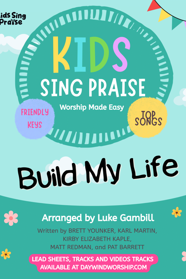 Kids Sing Praise "Build My Life" worship song cover – arranged by Luke Gambill for children's choir and kids ministry, Daywind Worship