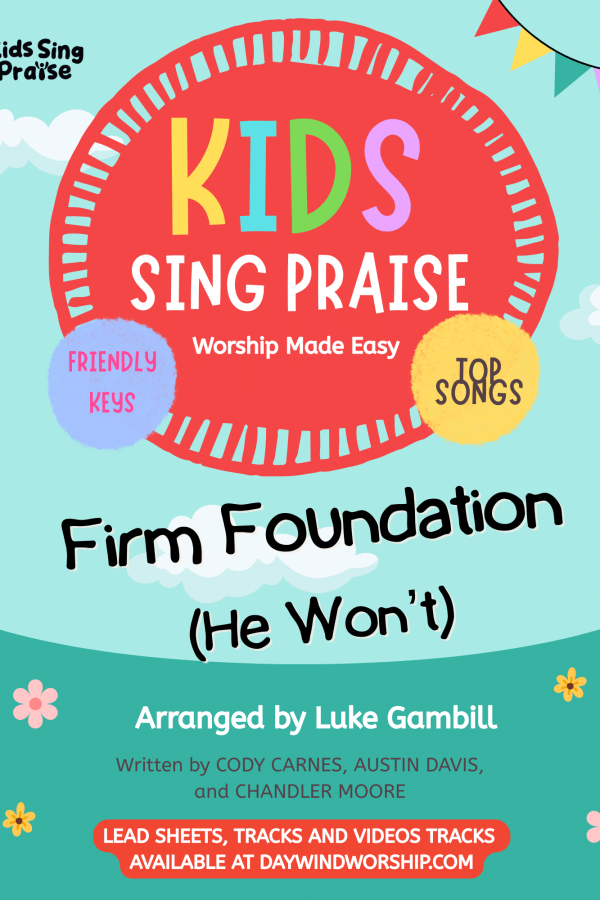 Kids Sing Praise "Firm Foundation (He Won’t)" worship song cover – arranged by Luke Gambill for children's choir and kids ministry, Daywind Worship