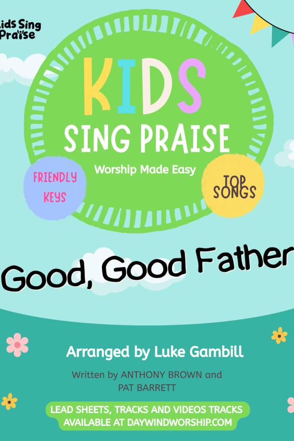 Kids Sing Praise "Good, Good Father" worship song cover – arranged by Luke Gambill for children's choir and kids ministry, Daywind Worship