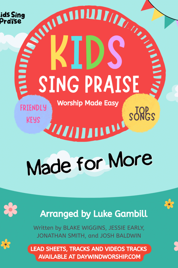 Kids Sing Praise "Made for More" worship song cover – arranged by Luke Gambill for children's choir and kids ministry, Daywind Worship