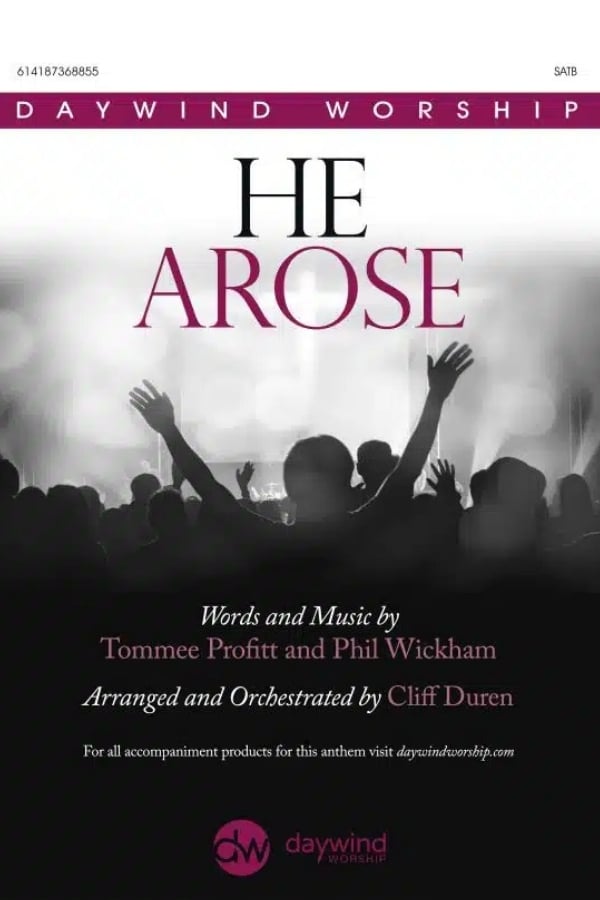 He Arose choral anthem SATB cover – Tommee Proffitt and Phil Wickham, arranged by Cliff Duren for Daywind Worship