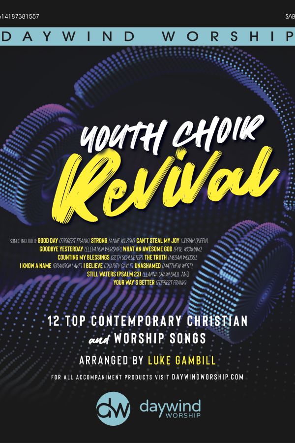 Youth Choir Revival – SAB Student Choir cover. Dynamic youth choir collection arranged by Luke Gambill featuring 12 contemporary worship songs including I Believe by Charity Gayle