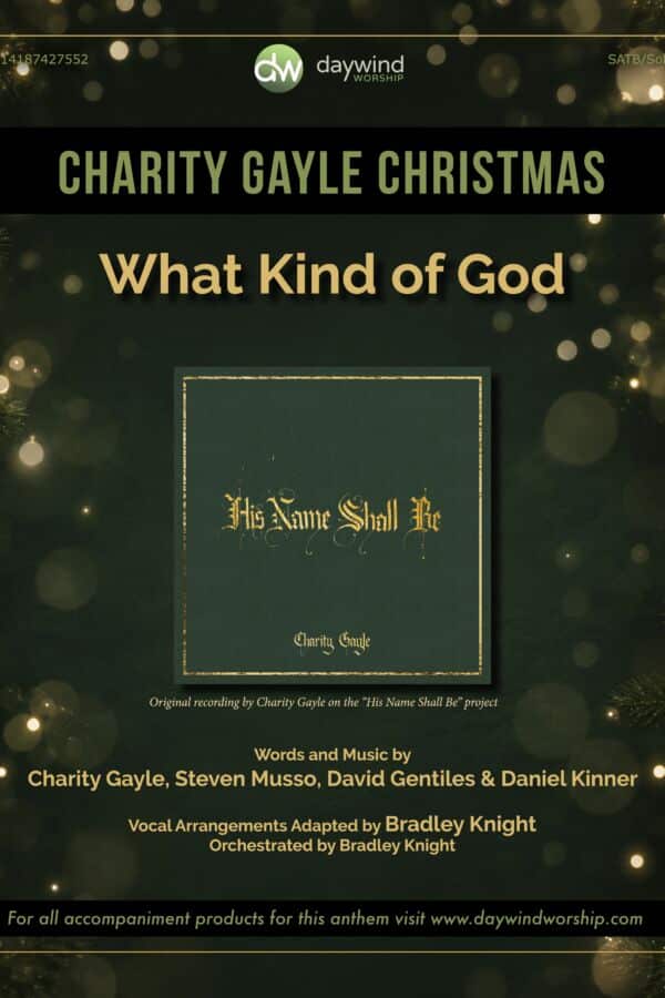 What Kind of God – Charity Gayle SATB Christmas anthem, arranged and orchestrated by Bradley Knight
